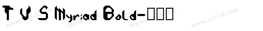 T V S Myriad Bold字体转换